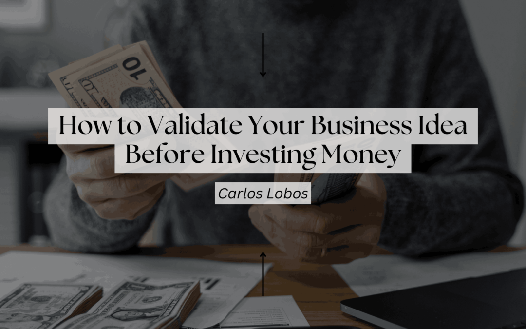 How to Validate Your Business Idea Before Investing Money